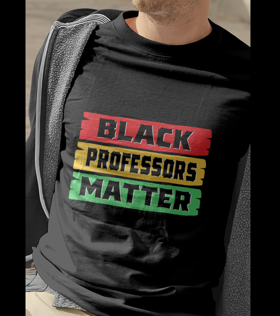Black Professors Matter Black History Month T-Shirt