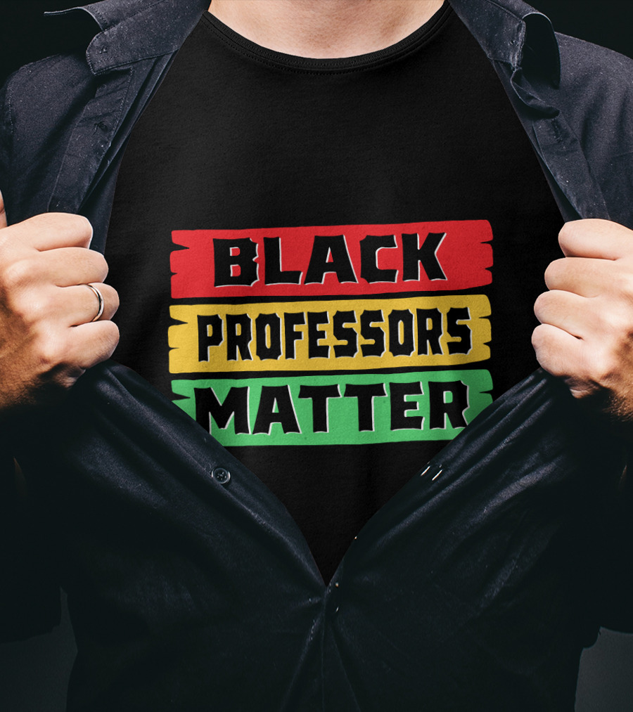 Black Professors Matter Black History Month T-Shirt
