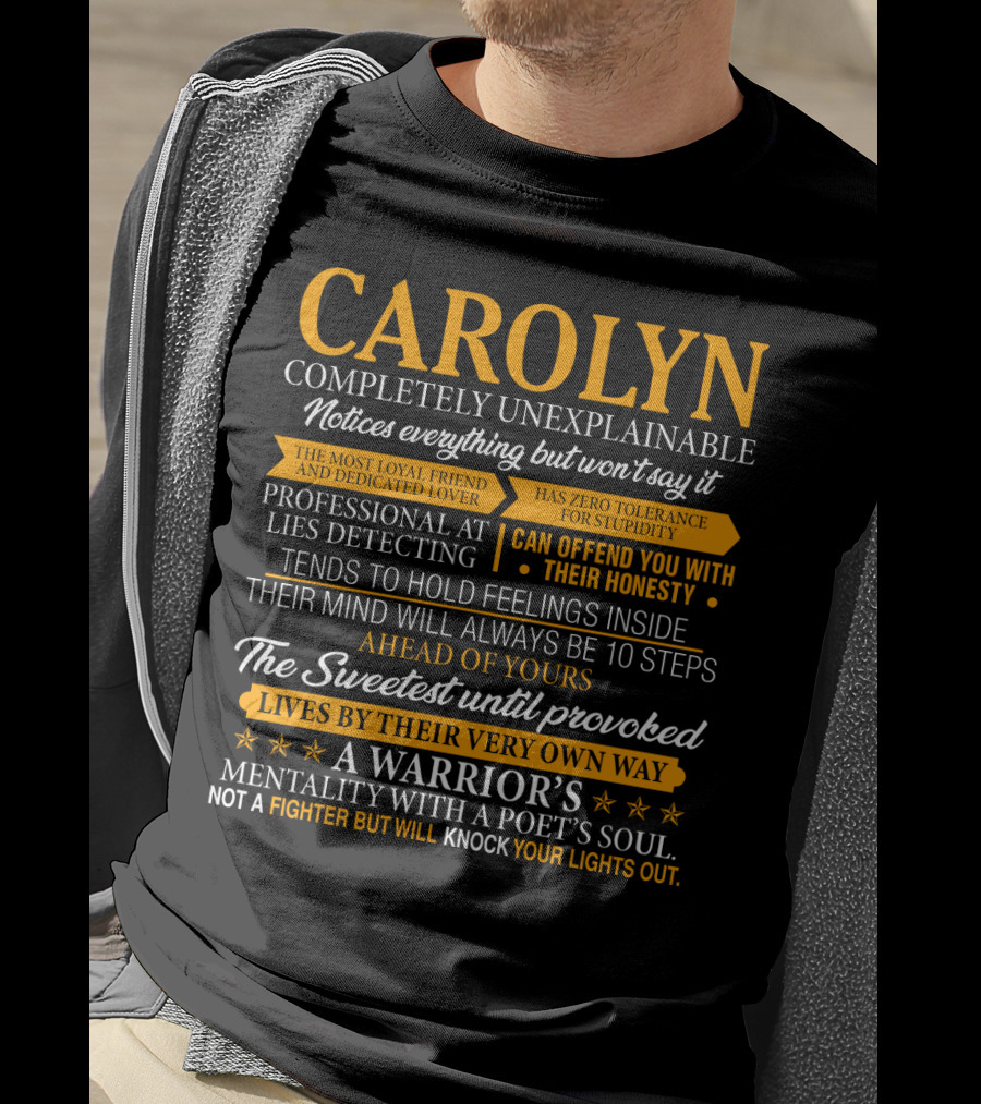 CAROLYN Completely Unexplainable Notices Everything Professional At Lies Detecting The Sweetest Until Provoked A Warrior's Mentality With A Poet's Soul T-Shirt