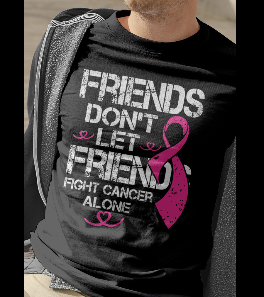 Friends Don't Let Friends Fight Cancer Alone Breast Cancer T-Shirt