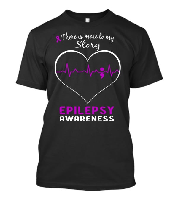 Epilepsy Awareness There Is More To My Story Heartbeat Semicolon T-Shirt