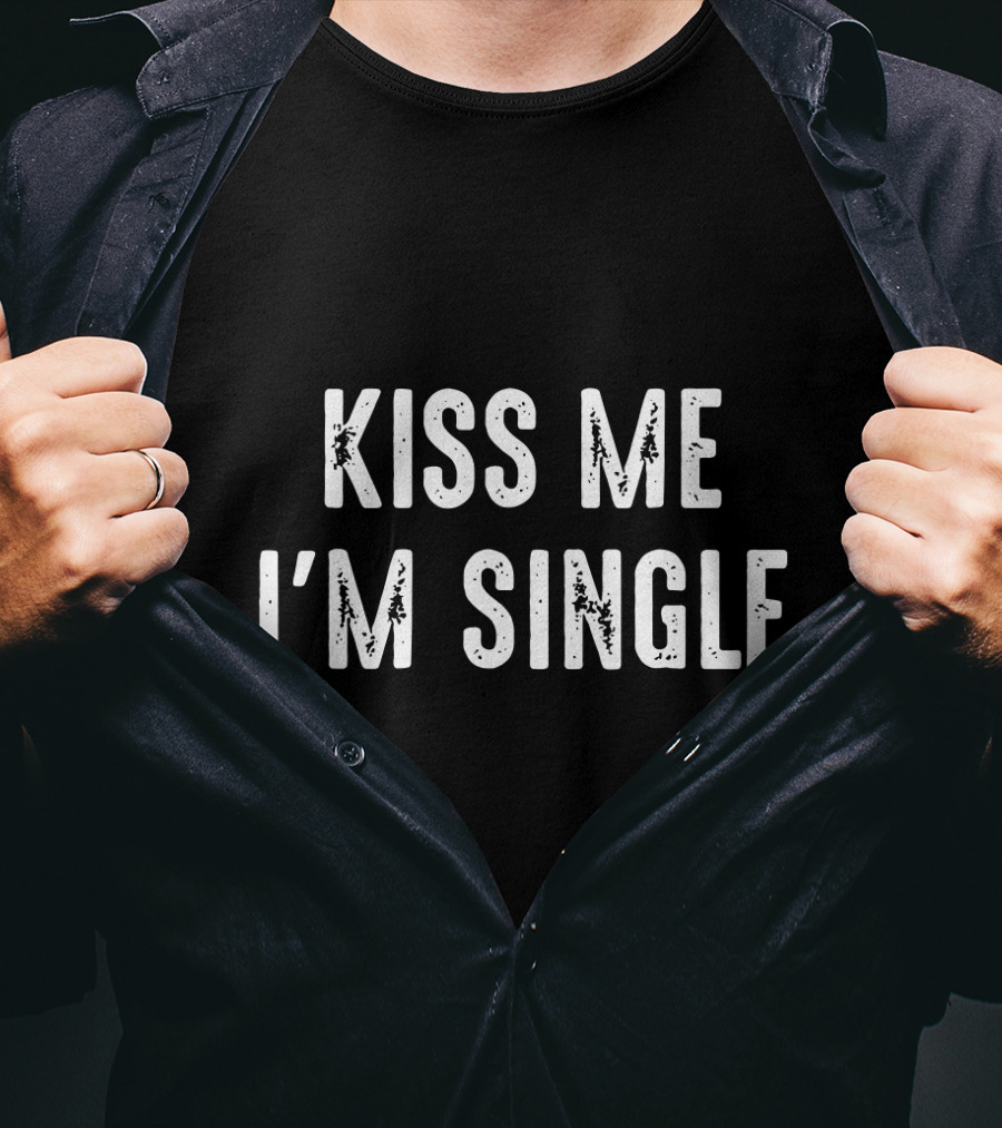 Kiss Me I'm Single Valentines Day T-Shirt