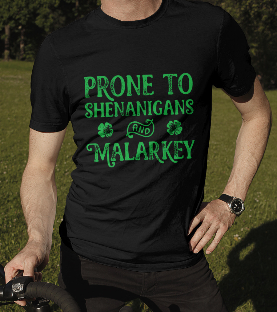Prone To Shenanigans And Malarkey Clover Leaves T-Shirt