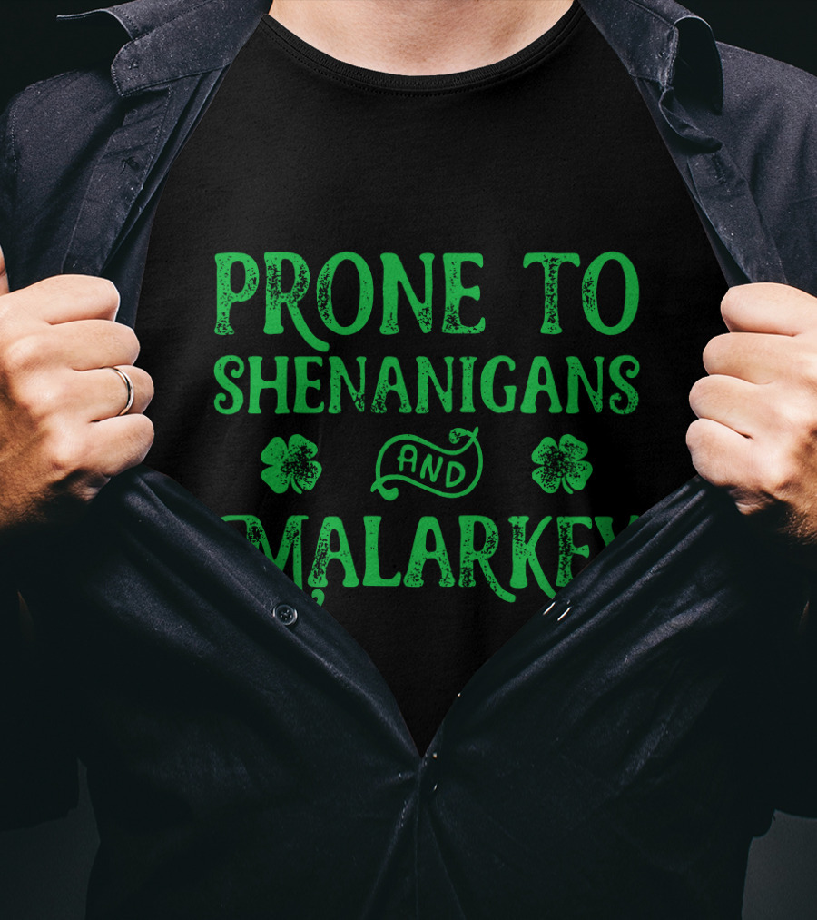 Prone To Shenanigans And Malarkey Clover Leaves T-Shirt