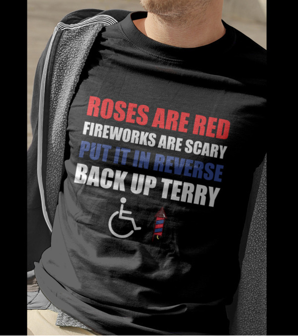 Roses Are Red Fireworks Are Scary Put It In Reverse Back Up Terry Fireworks Wheelchair T-Shirt