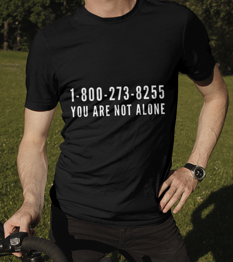 1-800-273-8255 You Are Not Alone T-Shirt