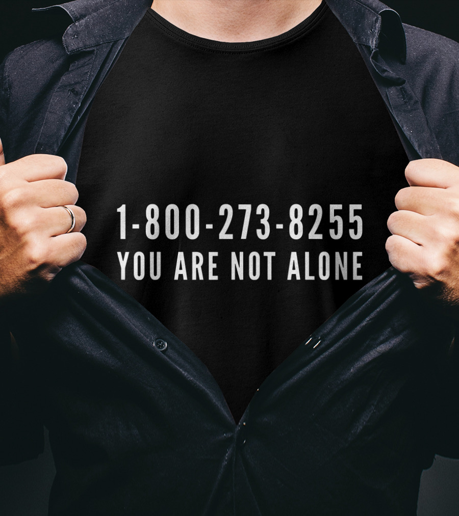 1-800-273-8255 You Are Not Alone T-Shirt