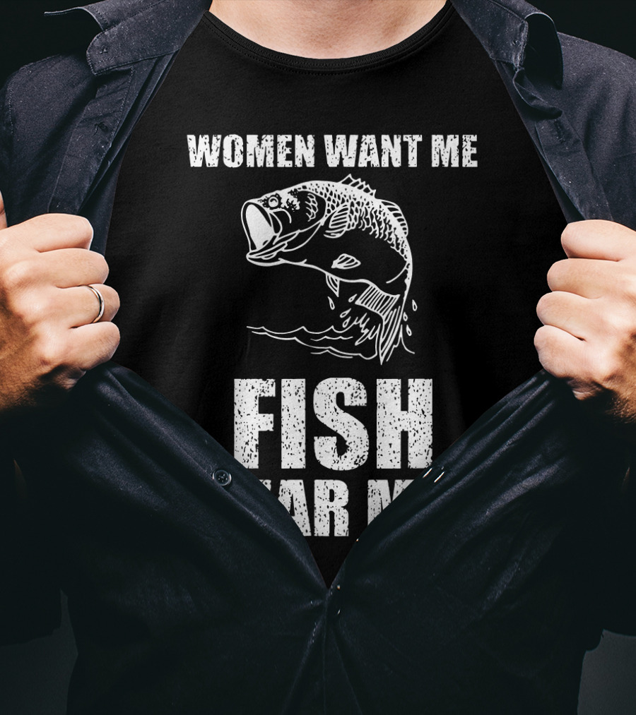 Women Want Me Fish Fear Me Fishing Bass Humor T-Shirt