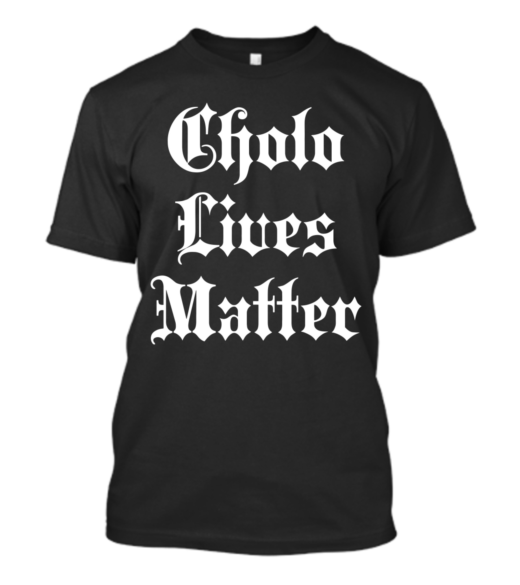 Cholo Lives Matter Old English Style Humor T-Shirt