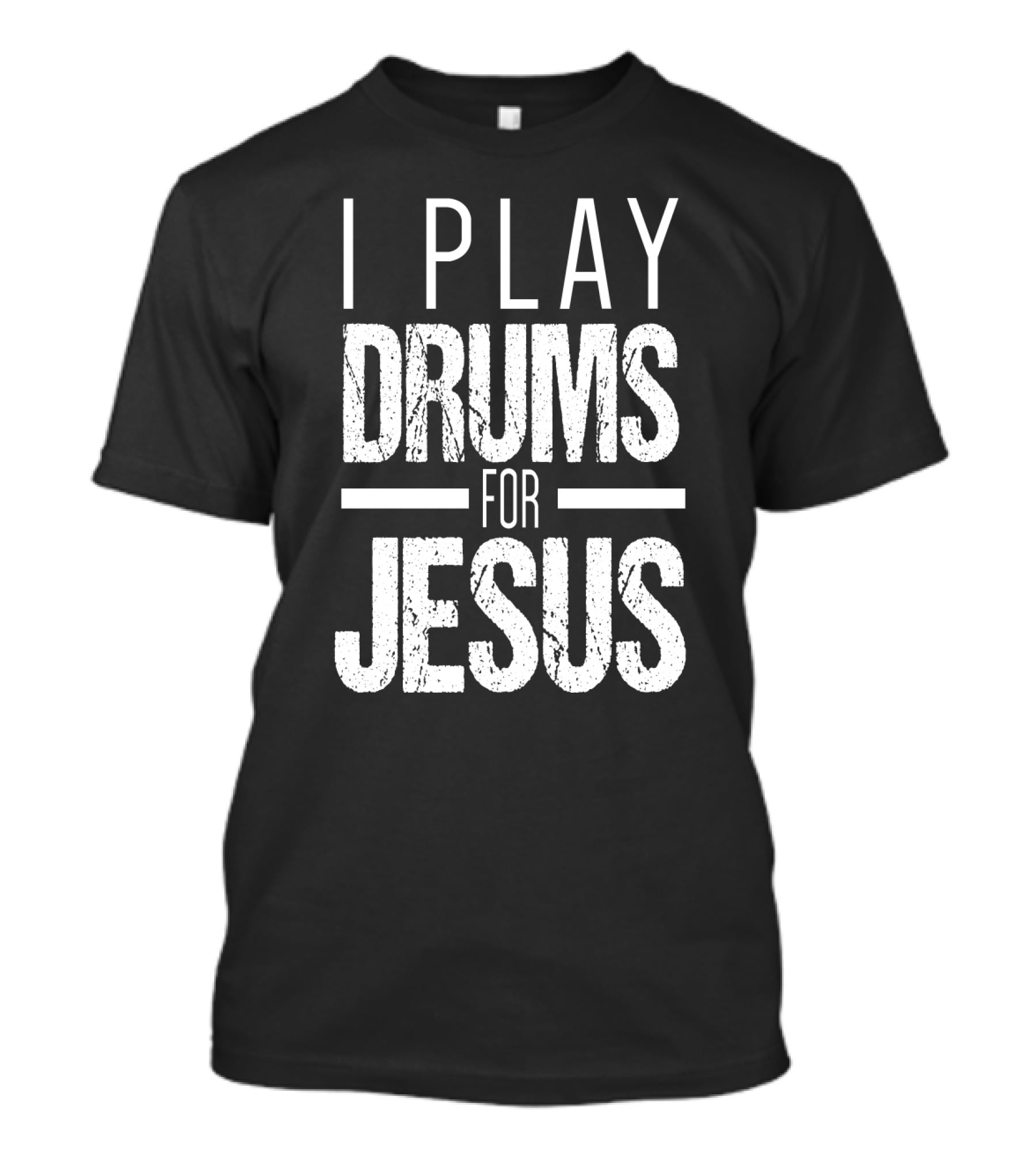 I Play Drums For Jesus Christian Music Percussion Message T-Shirt
