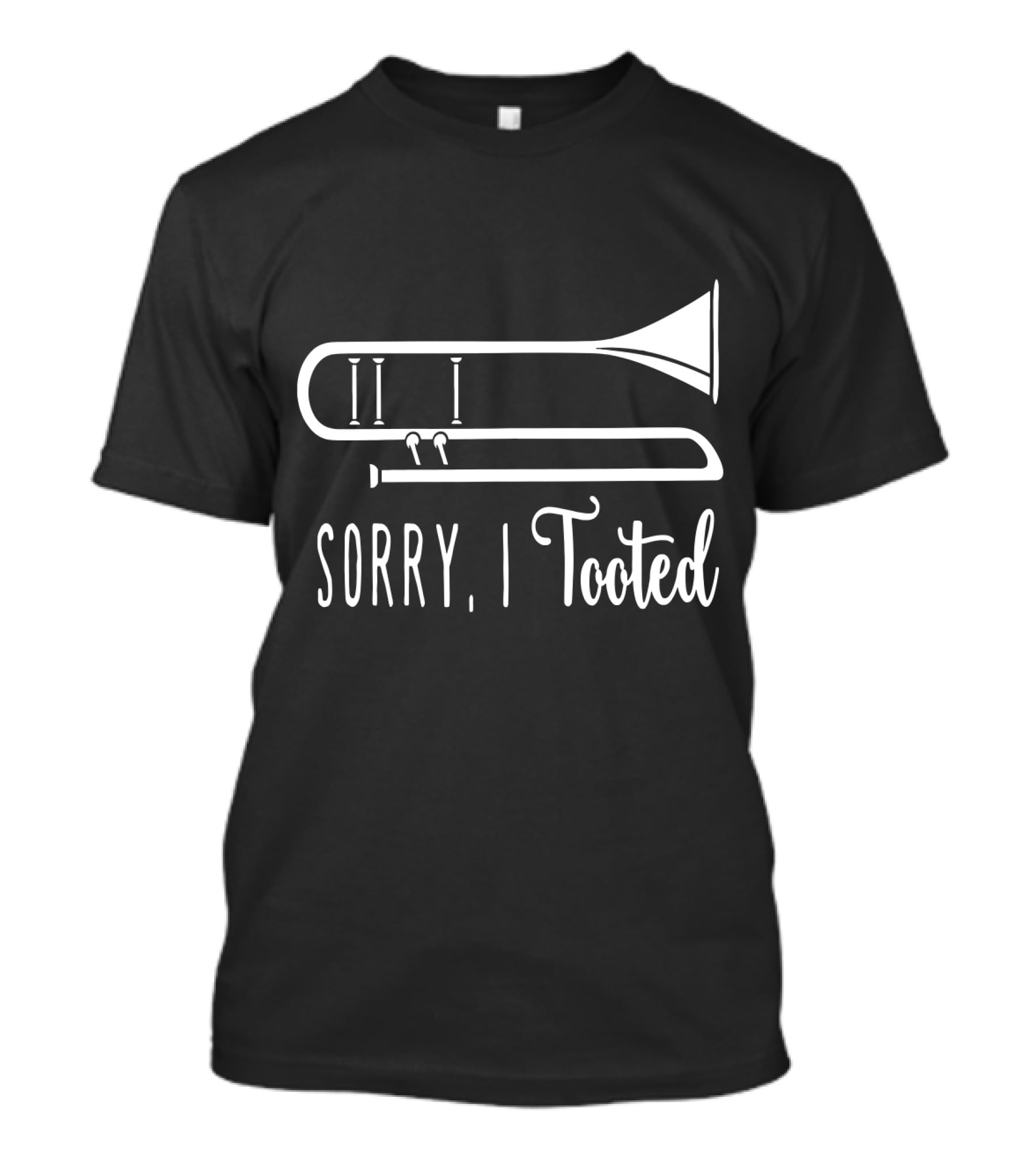 Sorry I Tooted Trombone T-Shirt