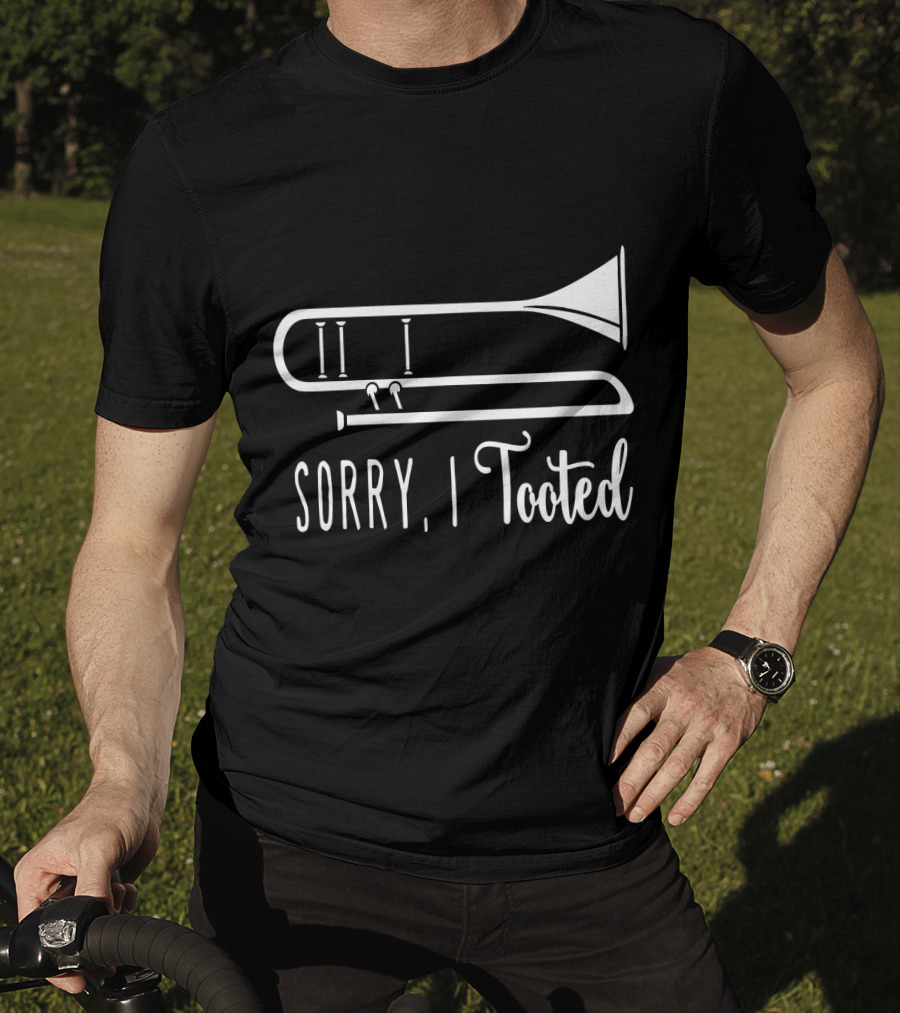 Sorry I Tooted Trombone T-Shirt