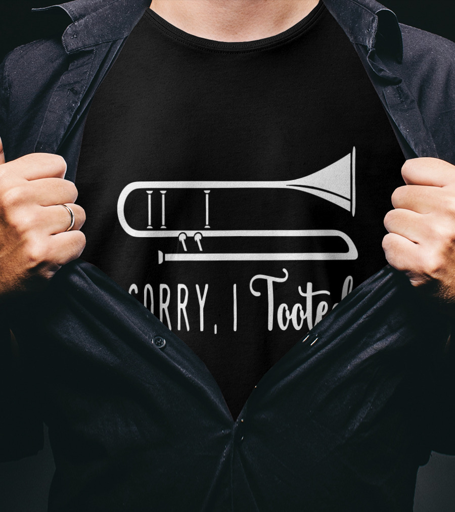 Sorry I Tooted Trombone T-Shirt