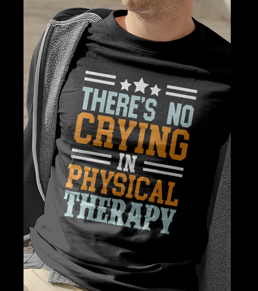 There's No Crying IN Physical Therapy Stars Stripes T-Shirt