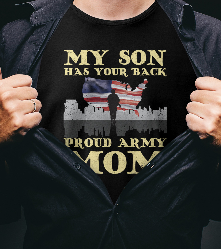 My Son Has Your Back Proud Army Mom T-Shirt