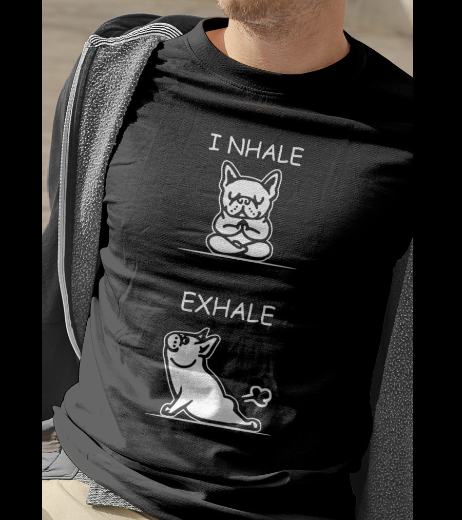 I NHALE EXHALE Yoga French Bulldog Meditation Humor T-Shirt