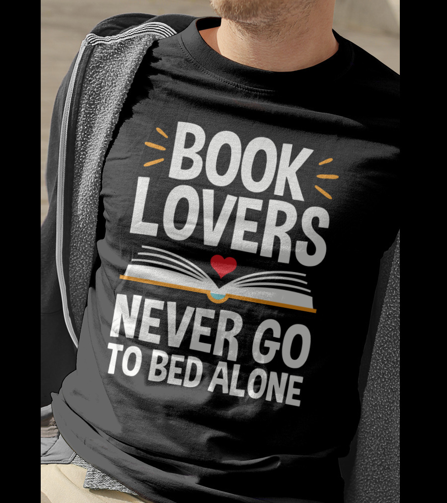 Book Lovers Never Go To Bed Alone Always With A Heart And Open Book T-Shirt