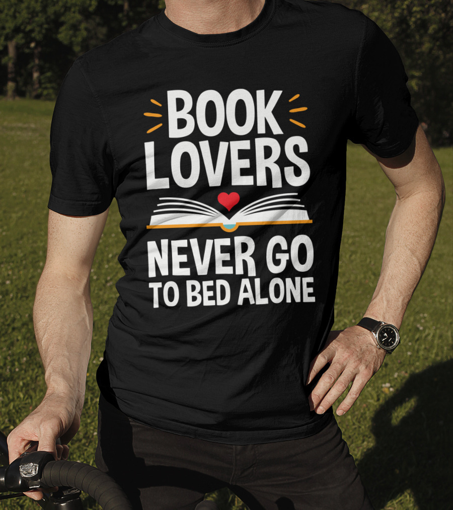 Book Lovers Never Go To Bed Alone Always With A Heart And Open Book T-Shirt
