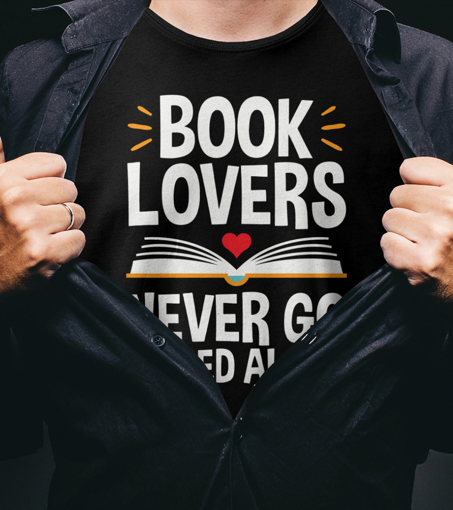 Book Lovers Never Go To Bed Alone Always With A Heart And Open Book T-Shirt