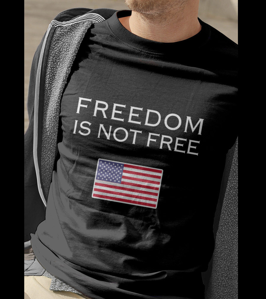 Freedom Is Not Free American Flag T-Shirt