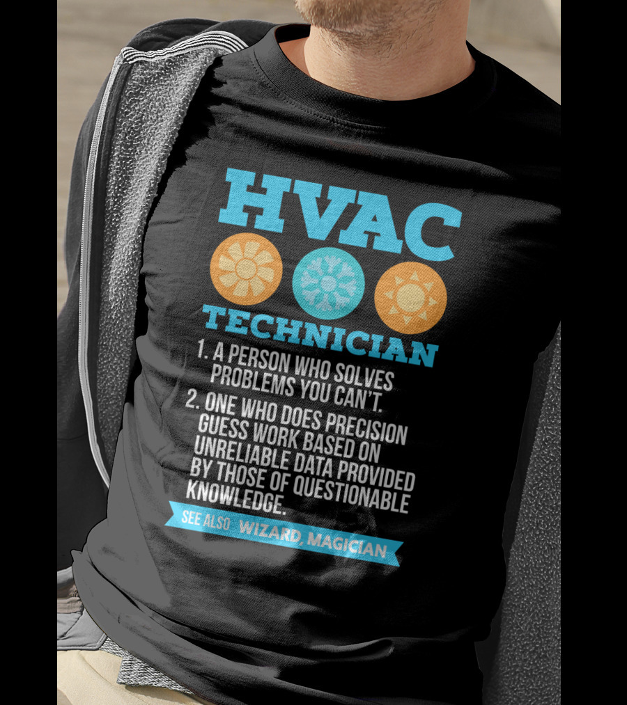 HVAC Technician Wizard Magician A Person Who Solves Problems You Can't T-Shirt