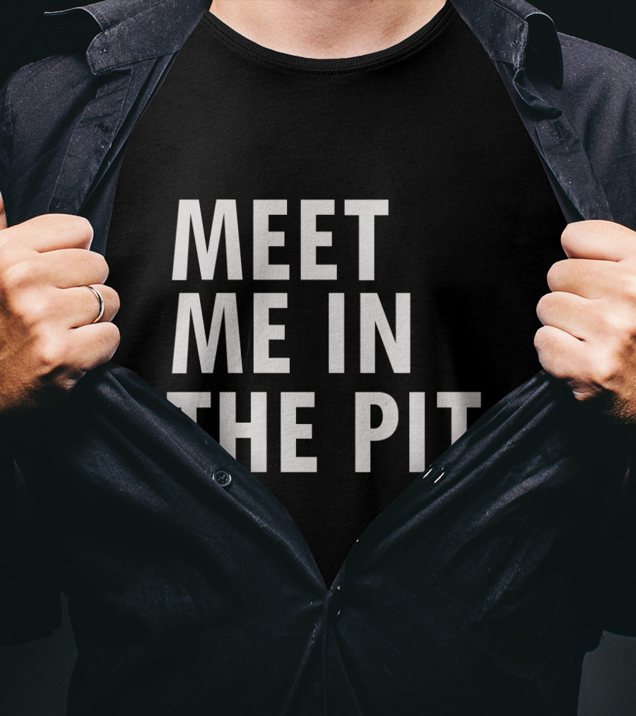 Meet Me In The Pit Funny Saying Music Festival Mosh Pit Concert T-Shirt
