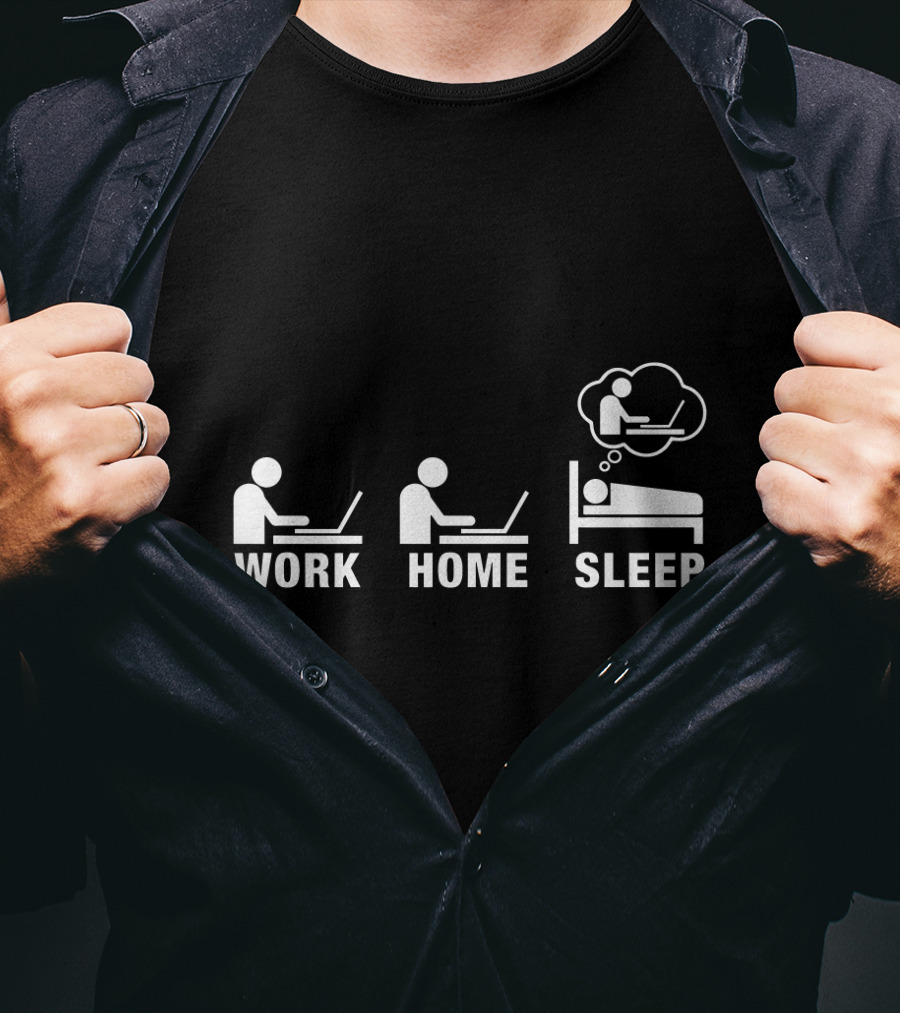Work Home Sleep Workaholic Entrepreneur T-Shirt