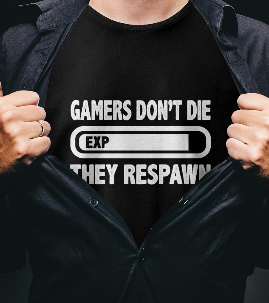 Gamer's EXP They Don't Die They Respawn T-Shirt