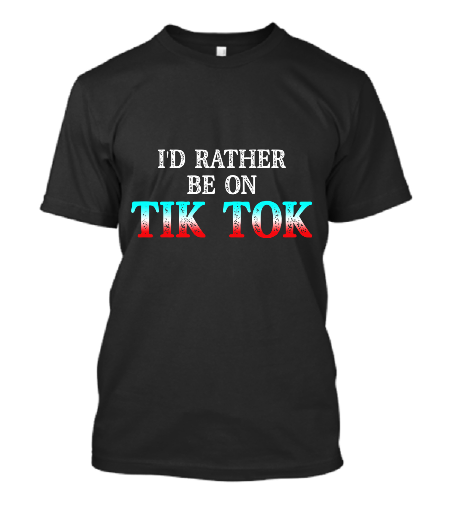 I'd Rather Be On Tik Tok Social Media Famous Meme Viral T-Shirt