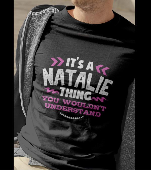 It's A Natalie Thing You Wouldn't Understand T-Shirt