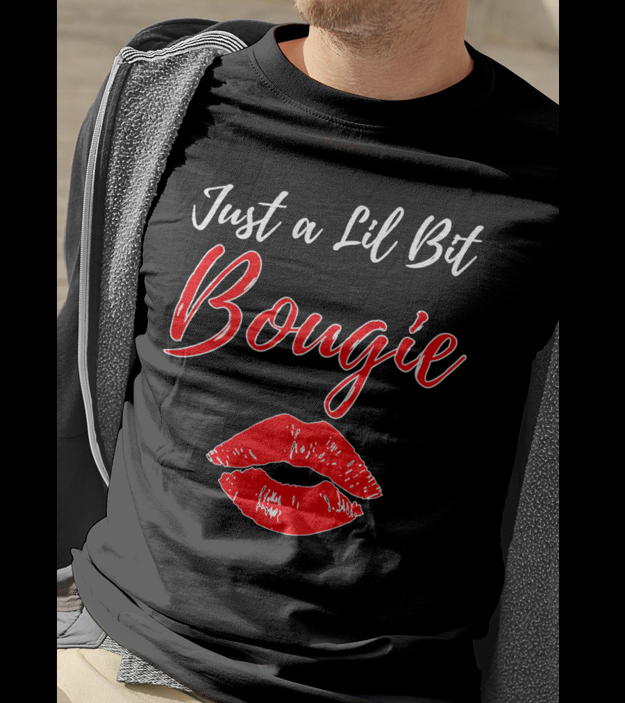 Just A Lil Bit Bougie With Red Lips Kiss T-Shirt