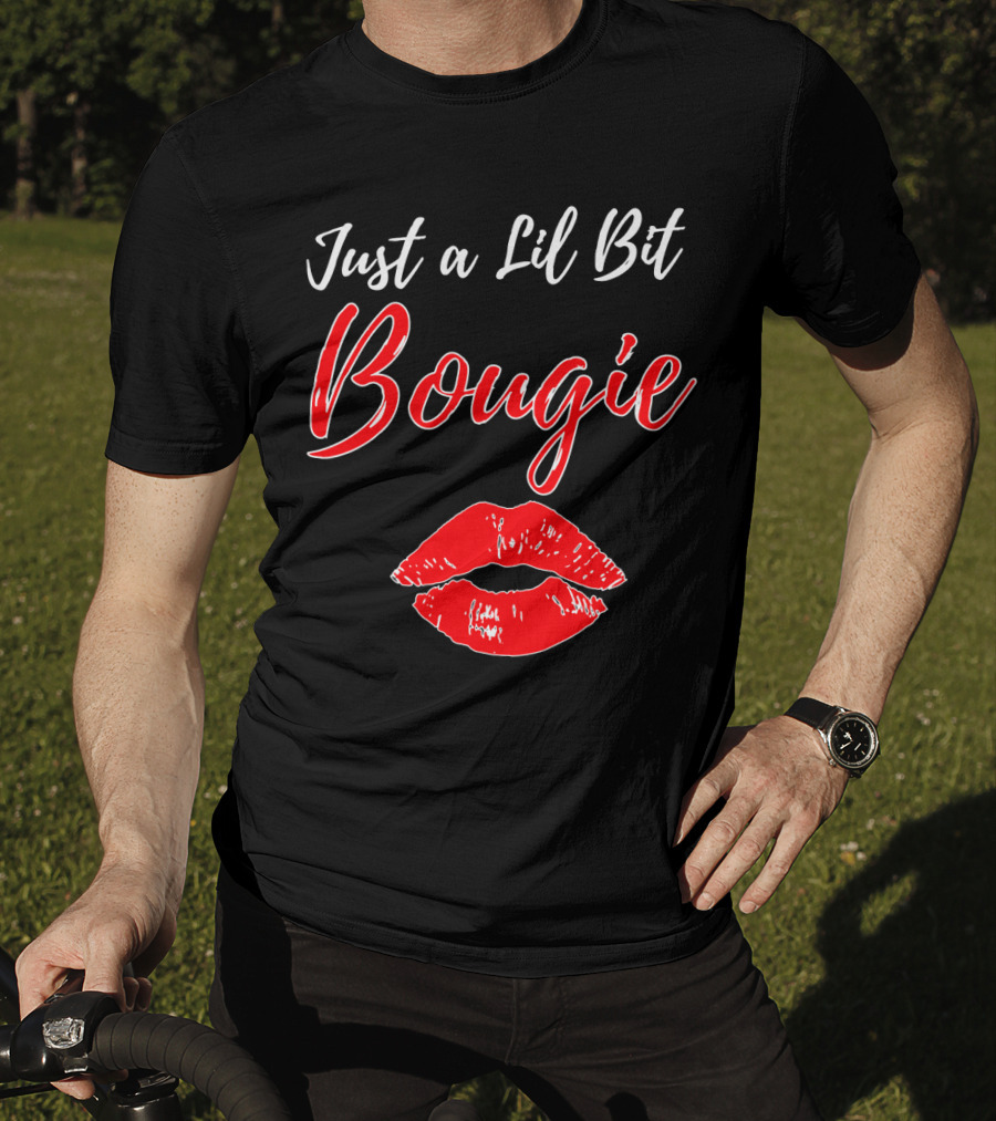 Just A Lil Bit Bougie With Red Lips Kiss T-Shirt