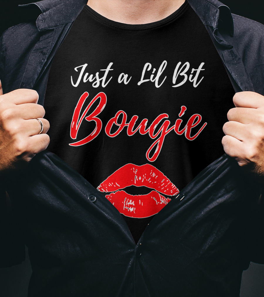 Just A Lil Bit Bougie With Red Lips Kiss T-Shirt