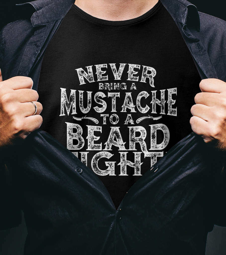 Never Bring A Mustache To A Beard Fight Men's Humor T-Shirt
