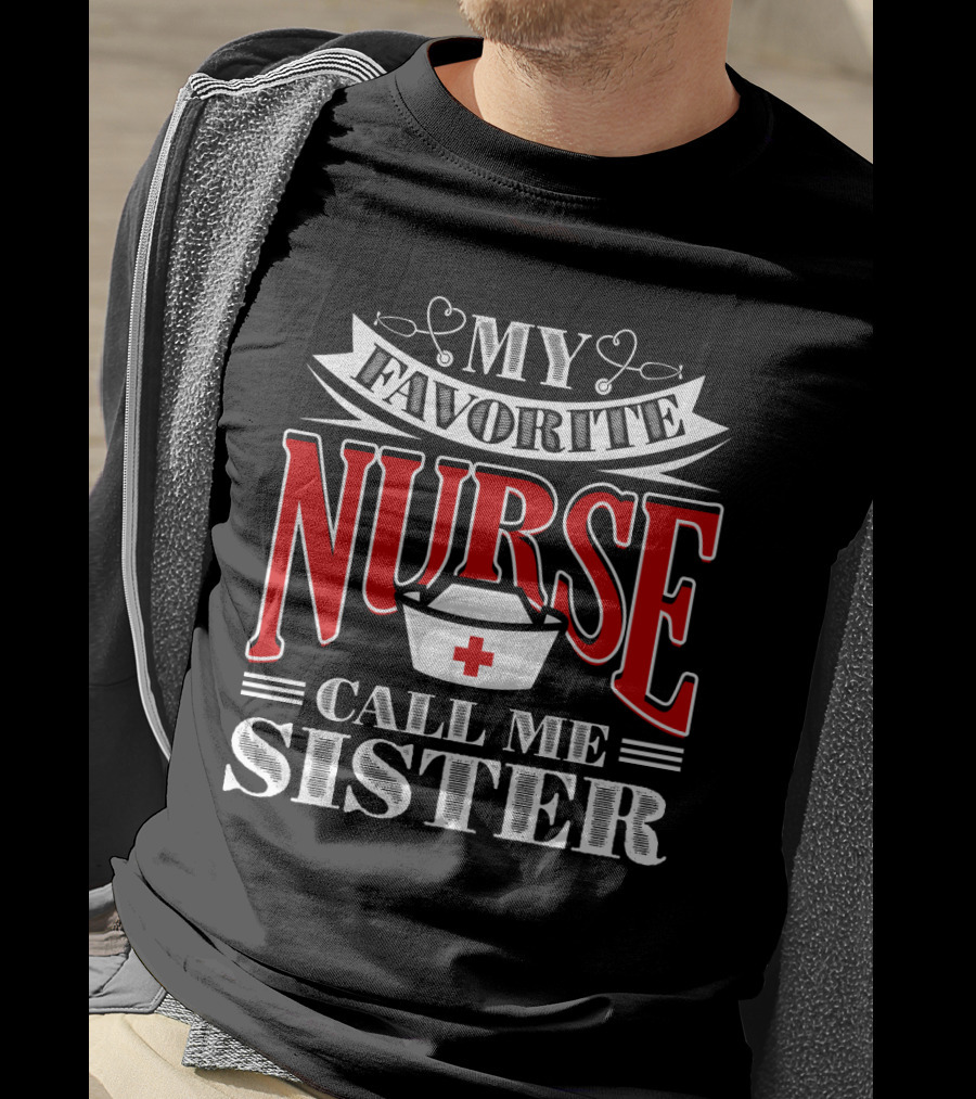 My Favorite Nurse Call Me Sister Nurse Hat T-Shirt