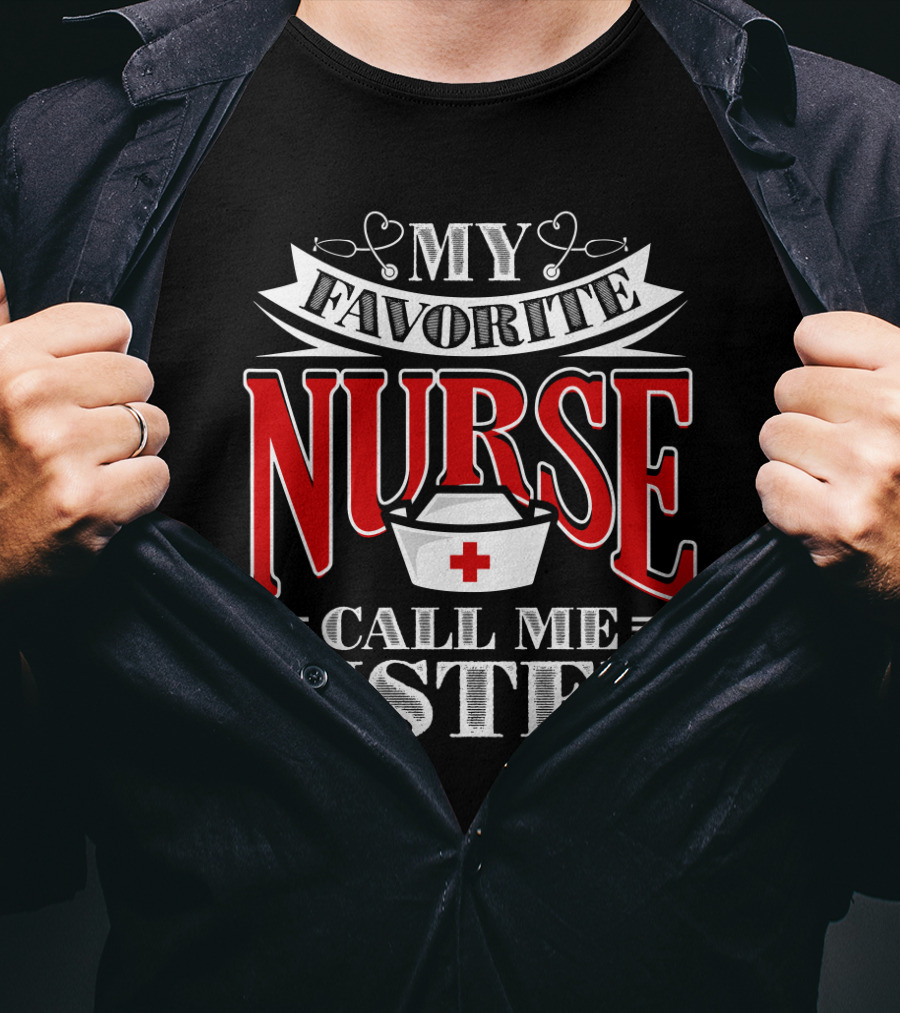My Favorite Nurse Call Me Sister Nurse Hat T-Shirt