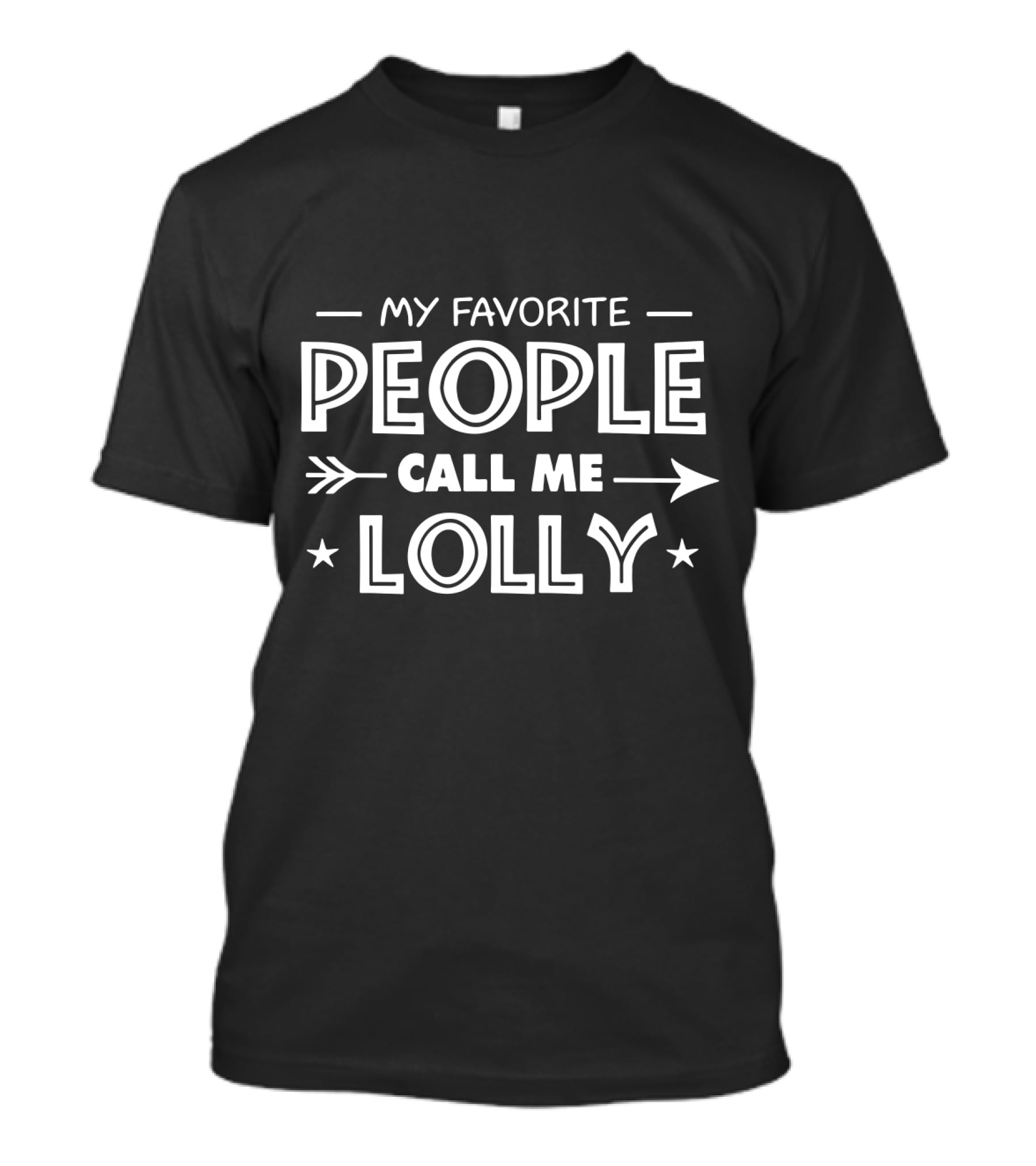 My Favorite People Call Me Lolly T-Shirt