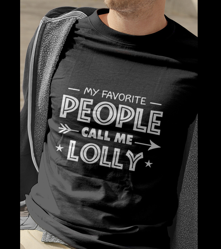 My Favorite People Call Me Lolly T-Shirt