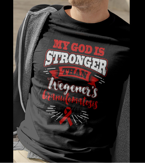My God Is Stronger Than Wegener's Granulomatosis Red Awareness T-Shirt