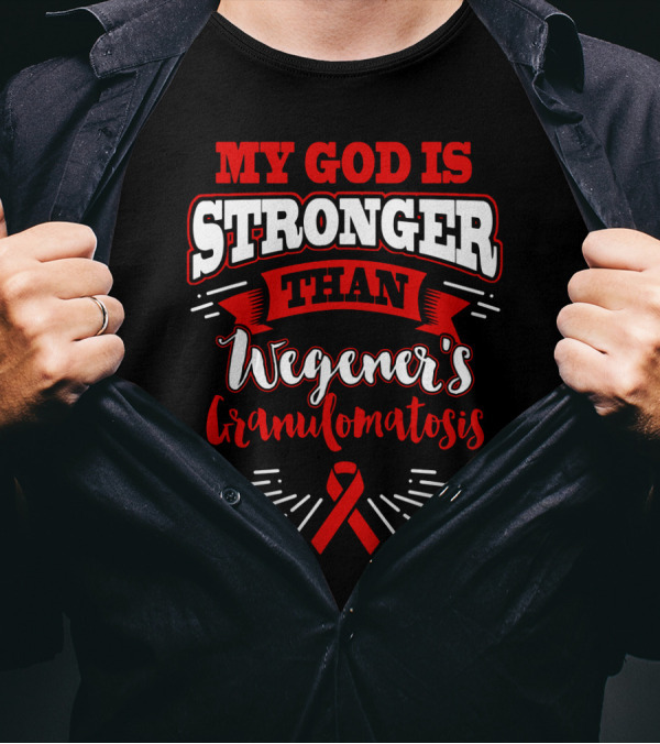 My God Is Stronger Than Wegener's Granulomatosis Red Awareness T-Shirt