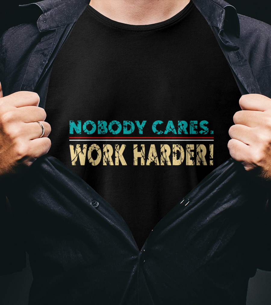 Nobody Cares Work Harder Retro Vintage Text T-Shirt