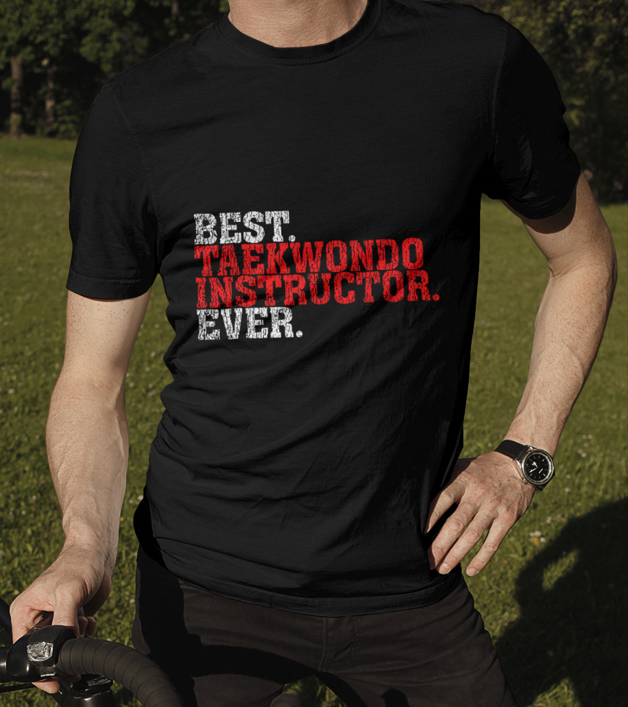 Best Taekwondo Instructor Ever T-Shirt