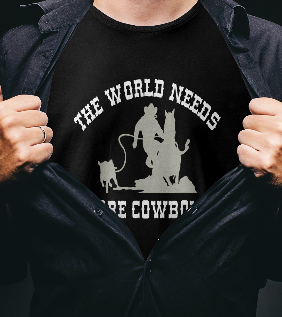 The World Needs More Cowboys Roping Calf T-Shirt