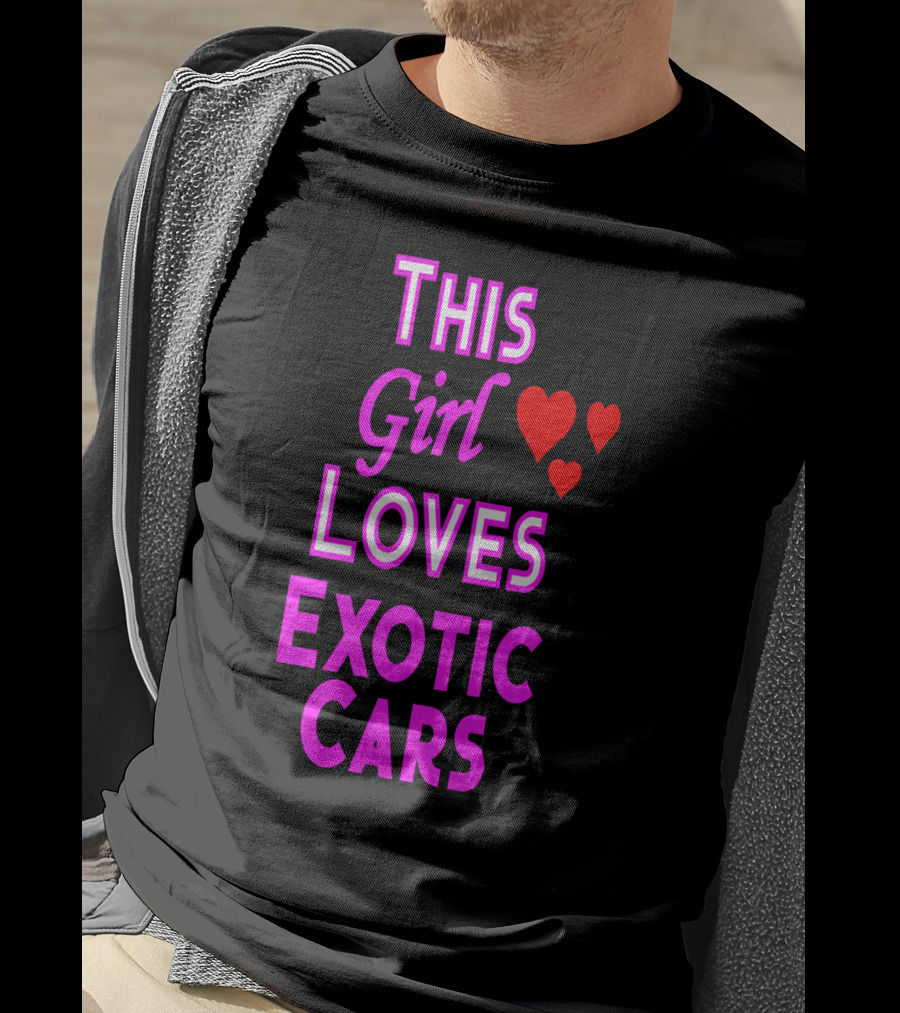 This Girl Loves Exotic Cars With Red Hearts T-Shirt