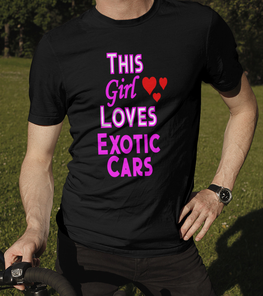 This Girl Loves Exotic Cars With Red Hearts T-Shirt