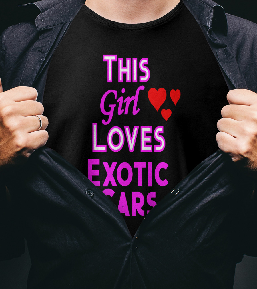 This Girl Loves Exotic Cars With Red Hearts T-Shirt