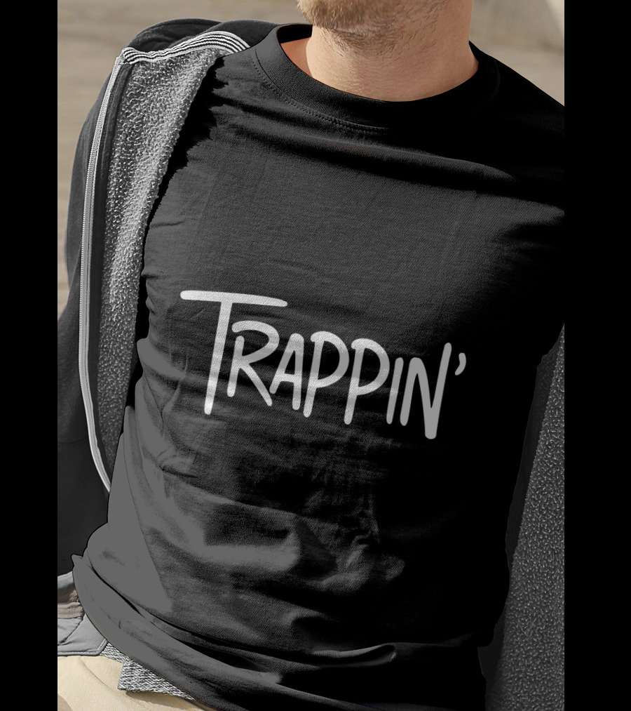 Trappin Gangsta Trap Lord Trappin' T-Shirt