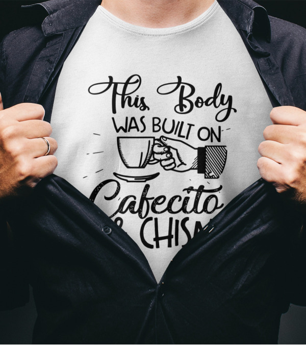 This Body Was Built On Cafecito And Chisme With Coffee Cup T-Shirt