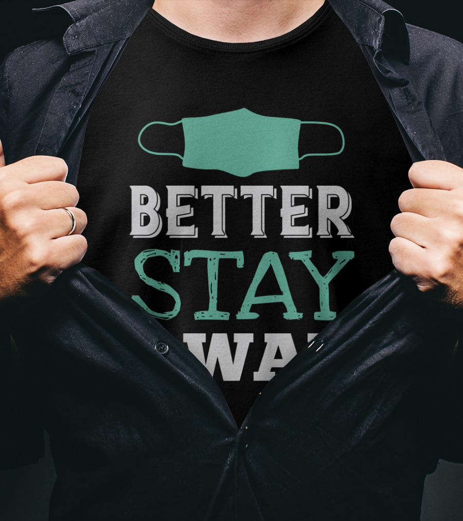 Better Stay Away Mask T-Shirt