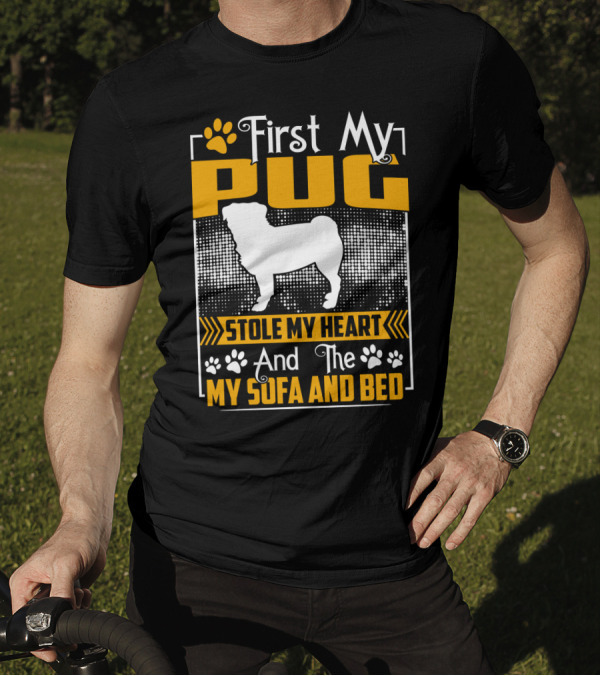 First My Pug Stole My Heart And Then My Sofa And Bed T-Shirt